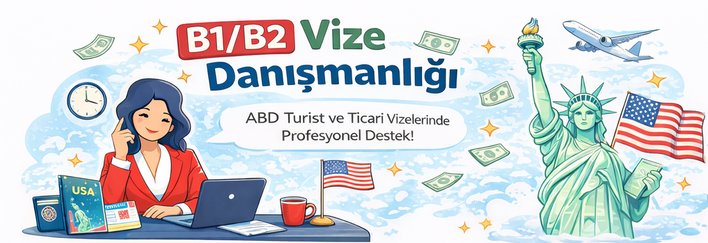 B1/B2 Amerika Vize Danışmanlığı